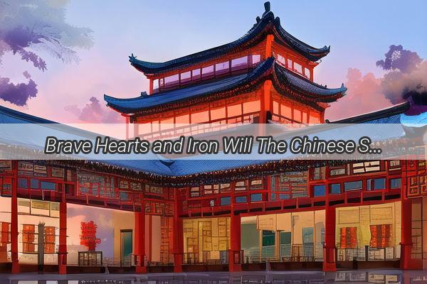 Brave Hearts and Iron Will The Chinese Sons Unveils a Tale of Heroism and Sacrifice